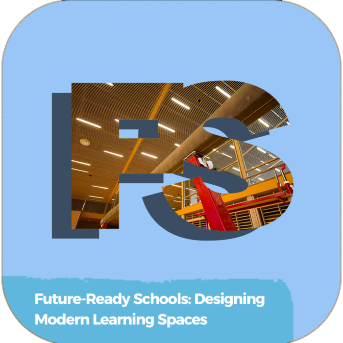 Future-Ready Schools: Designing Modern Learning Spaces | Industry Specialized Training